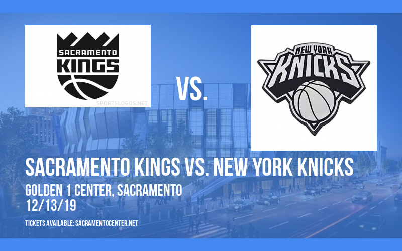 Sacramento Kings vs. New York Knicks at Golden 1 Center