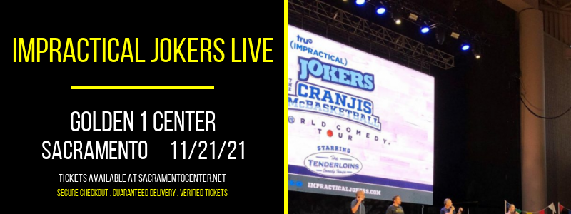 Impractical Jokers Live [CANCELLED] at Golden 1 Center