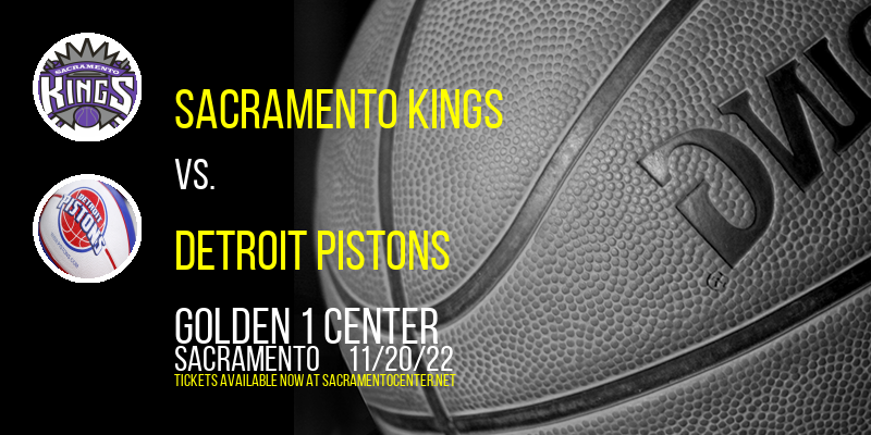 Sacramento Kings vs. Detroit Pistons at Golden 1 Center