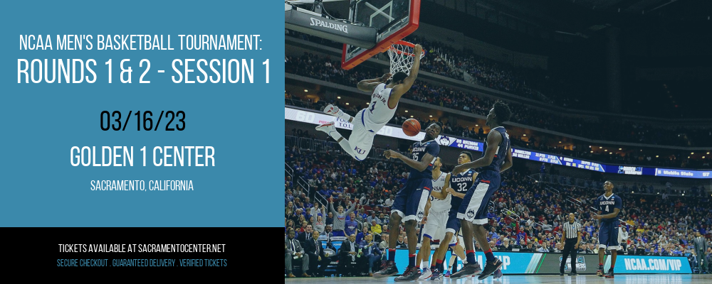 NCAA Men's Basketball Tournament: Rounds 1 & 2 - Session 1 at Golden 1 Center