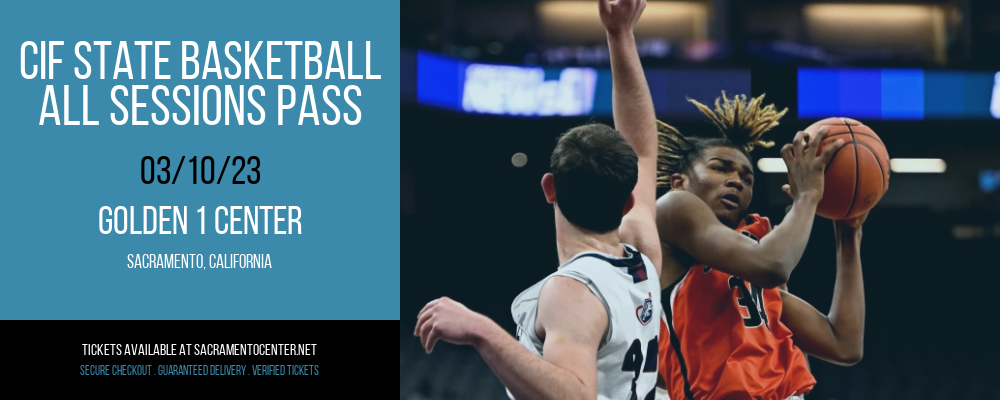 CIF State Basketball - All Sessions Pass at Golden 1 Center