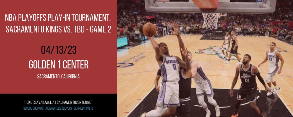 NBA Playoffs Play-In Tournament: Sacramento Kings vs. TBD - Game 2 at Golden 1 Center