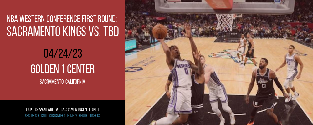 NBA Western Conference First Round: Sacramento Kings vs. TBD at Golden 1 Center