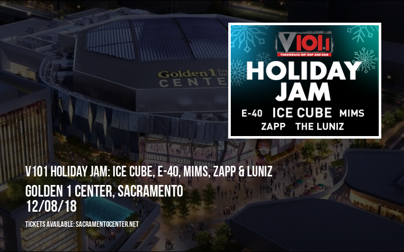 V101 Holiday Jam: Ice Cube, E-40, Mims, Zapp & Luniz at Golden 1 Center