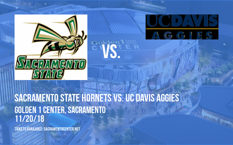 Sacramento State Hornets vs. UC Davis Aggies at Golden 1 Center