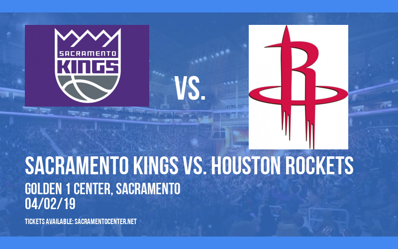 Sacramento Kings vs. Houston Rockets at Golden 1 Center