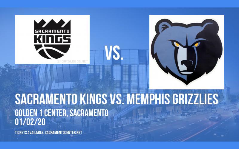 Sacramento Kings vs. Memphis Grizzlies at Golden 1 Center