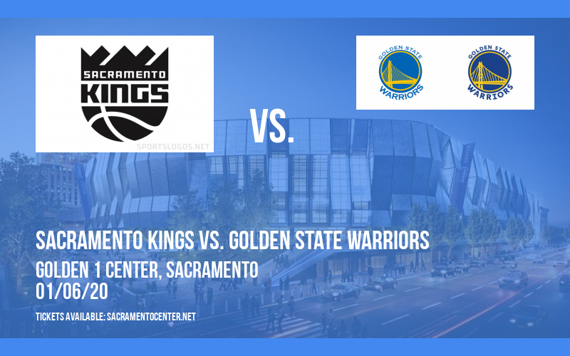 Sacramento Kings vs. Golden State Warriors at Golden 1 Center