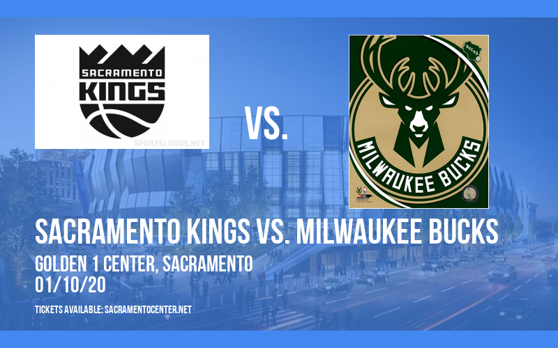 Sacramento Kings vs. Milwaukee Bucks at Golden 1 Center