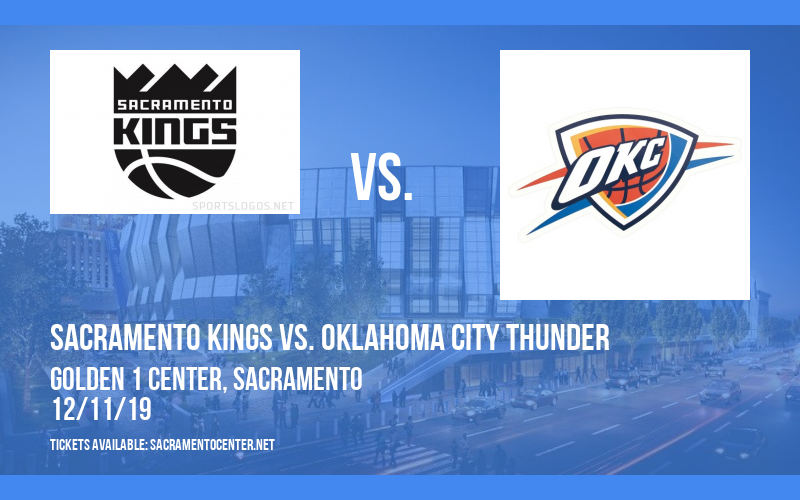 Sacramento Kings vs. Oklahoma City Thunder at Golden 1 Center tickets Sacramento Kings vs. Oklahoma City Thunder at Golden 1 Center