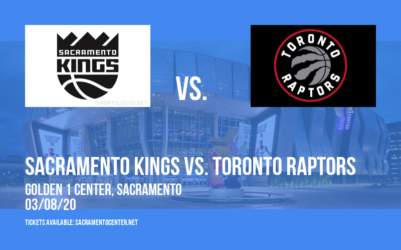 Sacramento Kings vs. Toronto Raptors at Golden 1 Center