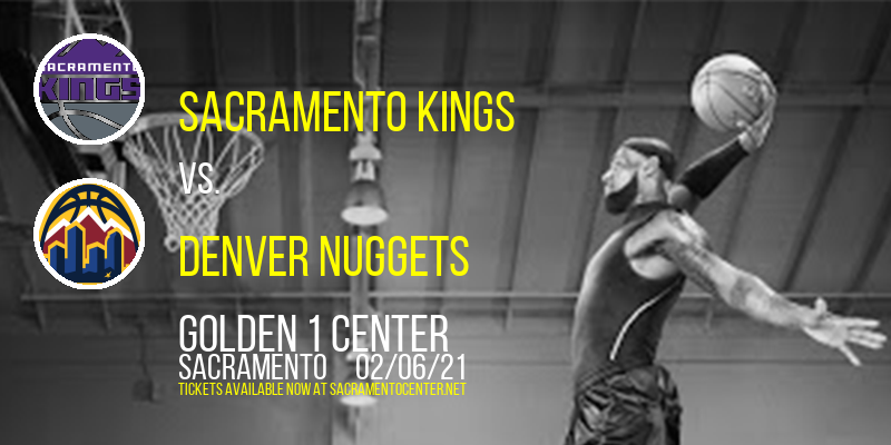 Sacramento Kings vs. Denver Nuggets at Golden 1 Center tickets Sacramento Kings vs. Denver Nuggets at Golden 1 Center