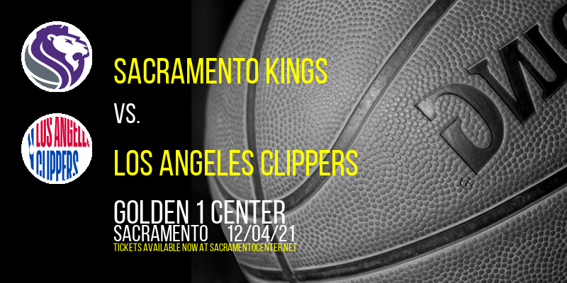 Sacramento Kings vs. Los Angeles Clippers at Golden 1 Center