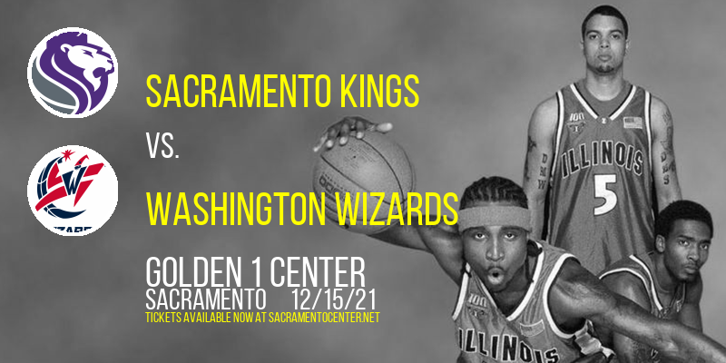 Sacramento Kings vs. Washington Wizards at Golden 1 Center tickets Sacramento Kings vs. Washington Wizards at Golden 1 Center