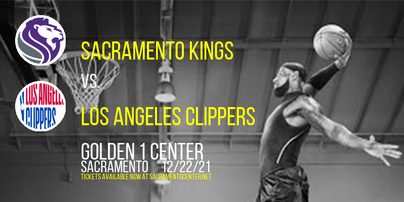 Sacramento Kings vs. Los Angeles Clippers at Golden 1 Center tickets Sacramento Kings vs. Los Angeles Clippers at Golden 1 Center
