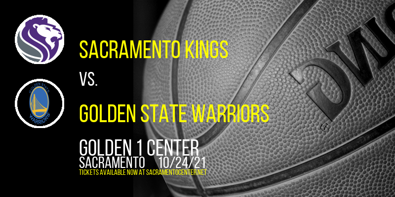 Sacramento Kings vs. Golden State Warriors at Golden 1 Center tickets Sacramento Kings vs. Golden State Warriors at Golden 1 Center