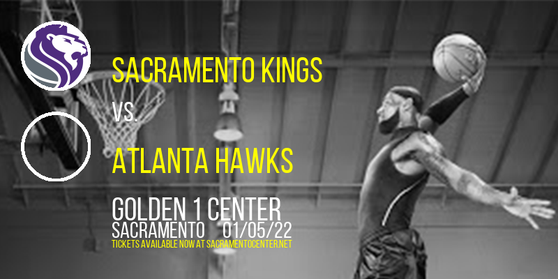 Sacramento Kings vs. Atlanta Hawks at Golden 1 Center tickets Sacramento Kings vs. Atlanta Hawks at Golden 1 Center