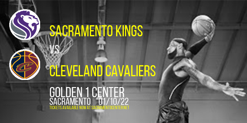 Sacramento Kings vs. Cleveland Cavaliers at Golden 1 Center tickets Sacramento Kings vs. Cleveland Cavaliers at Golden 1 Center