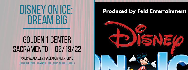 Disney On Ice: Dream Big at Golden 1 Center tickets Disney On Ice: Dream Big at Golden 1 Center
