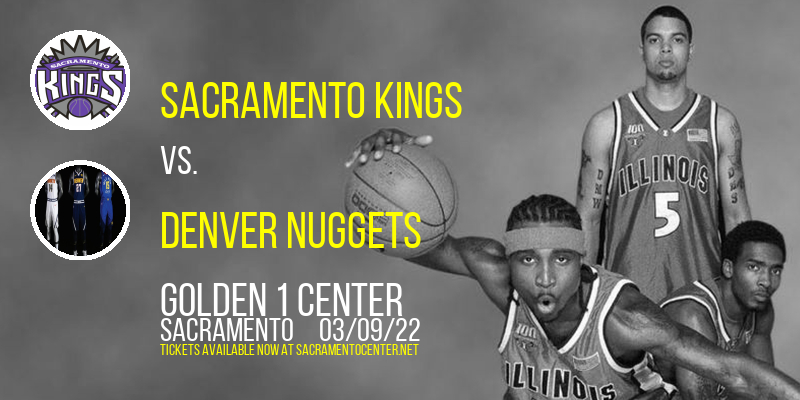 Sacramento Kings vs. Denver Nuggets at Golden 1 Center tickets Sacramento Kings vs. Denver Nuggets at Golden 1 Center