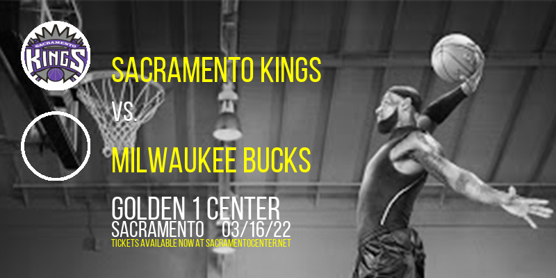 Sacramento Kings vs. Milwaukee Bucks at Golden 1 Center tickets Sacramento Kings vs. Milwaukee Bucks at Golden 1 Center