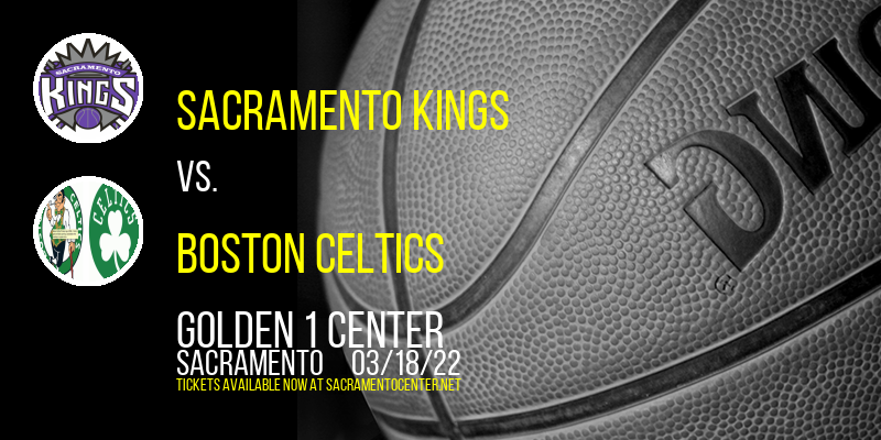 Sacramento Kings vs. Boston Celtics at Golden 1 Center tickets Sacramento Kings vs. Boston Celtics at Golden 1 Center
