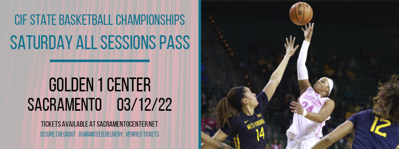 CIF State Basketball Championships - Saturday All Sessions Pass at Golden 1 Center