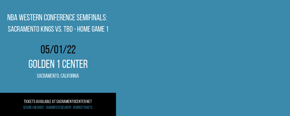 NBA Western Conference Semifinals: Sacramento Kings vs. TBD - Home Game 1 (Date: TBD - If Necessary) [CANCELLED] at Golden 1 Center