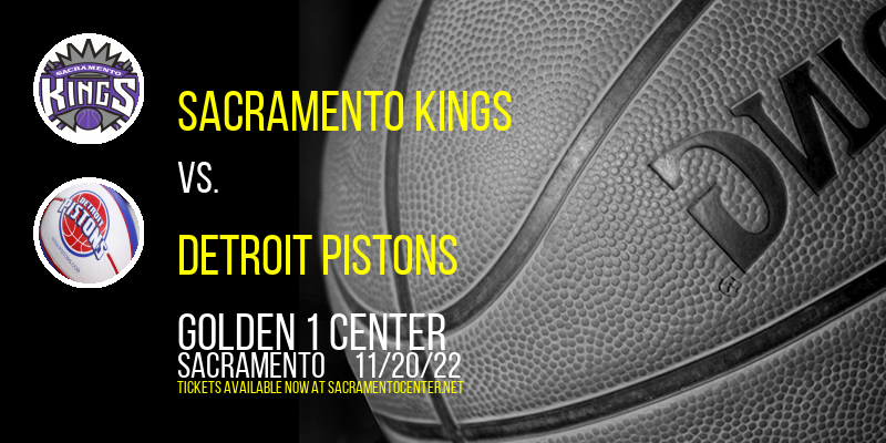 Sacramento Kings vs. Detroit Pistons at Golden 1 Center tickets Sacramento Kings vs. Detroit Pistons at Golden 1 Center