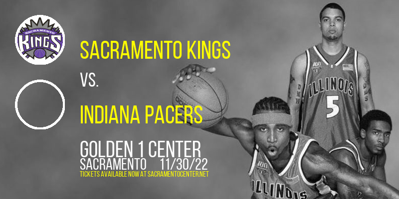 Sacramento Kings vs. Indiana Pacers at Golden 1 Center