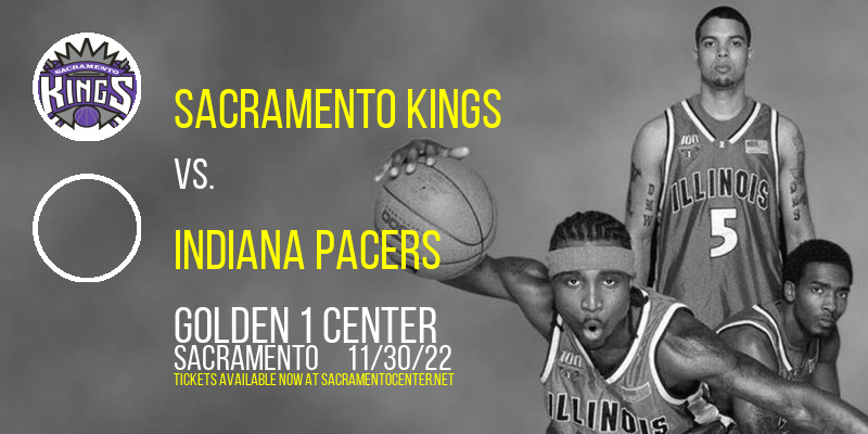 Sacramento Kings vs. Indiana Pacers at Golden 1 Center tickets Sacramento Kings vs. Indiana Pacers at Golden 1 Center