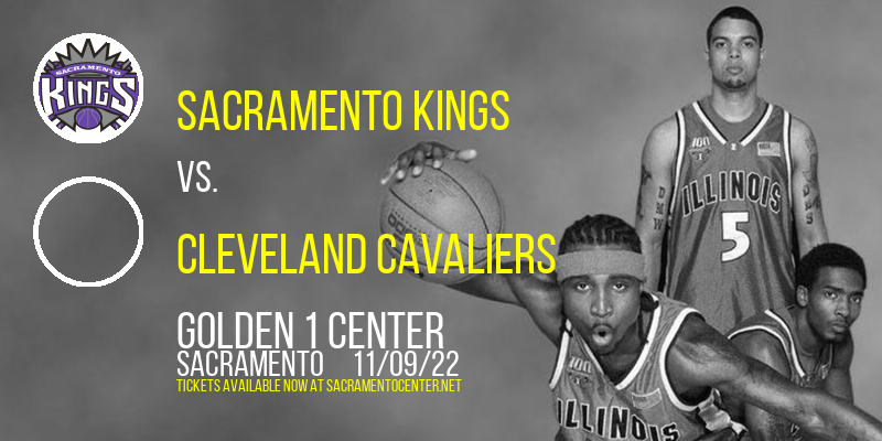 Sacramento Kings vs. Cleveland Cavaliers at Golden 1 Center