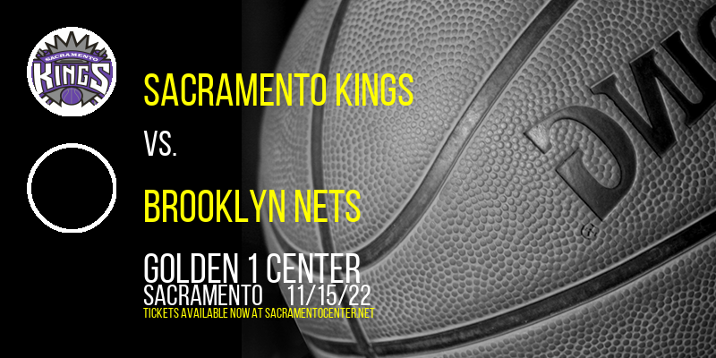 Sacramento Kings vs. Brooklyn Nets at Golden 1 Center tickets Sacramento Kings vs. Brooklyn Nets at Golden 1 Center