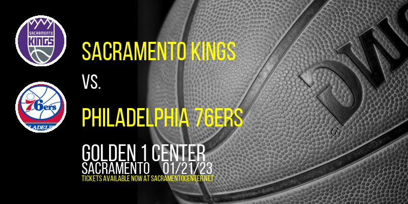 Sacramento Kings vs. Philadelphia 76ers at Golden 1 Center tickets Sacramento Kings vs. Philadelphia 76ers at Golden 1 Center