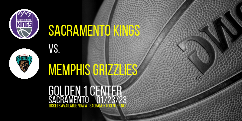 Sacramento Kings vs. Memphis Grizzlies at Golden 1 Center