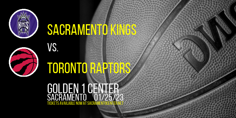 Sacramento Kings vs. Toronto Raptors at Golden 1 Center tickets Sacramento Kings vs. Toronto Raptors at Golden 1 Center