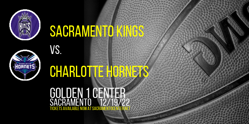 Sacramento Kings vs. Charlotte Hornets at Golden 1 Center