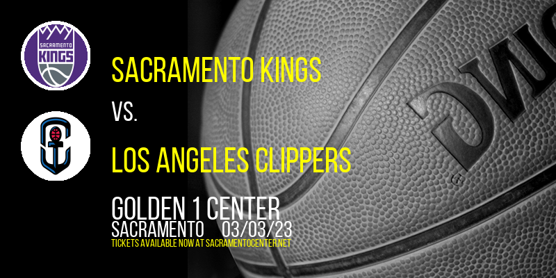 Sacramento Kings vs. Los Angeles Clippers at Golden 1 Center