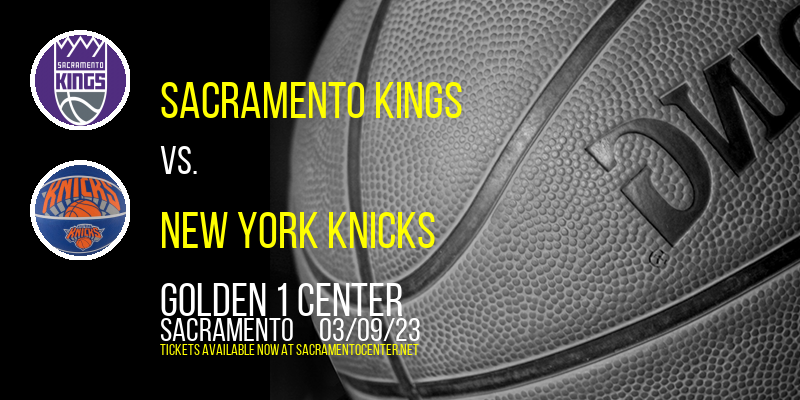 Sacramento Kings vs. New York Knicks at Golden 1 Center tickets Sacramento Kings vs. New York Knicks at Golden 1 Center