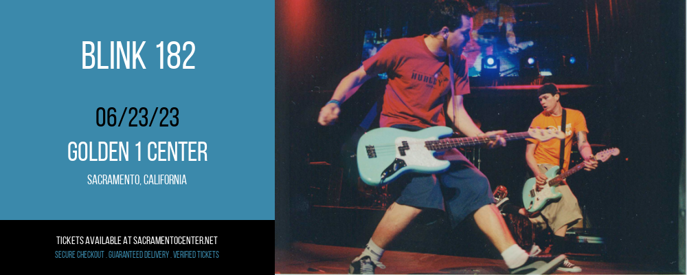 Blink 182 at Golden 1 Center tickets Blink 182 at Golden 1 Center