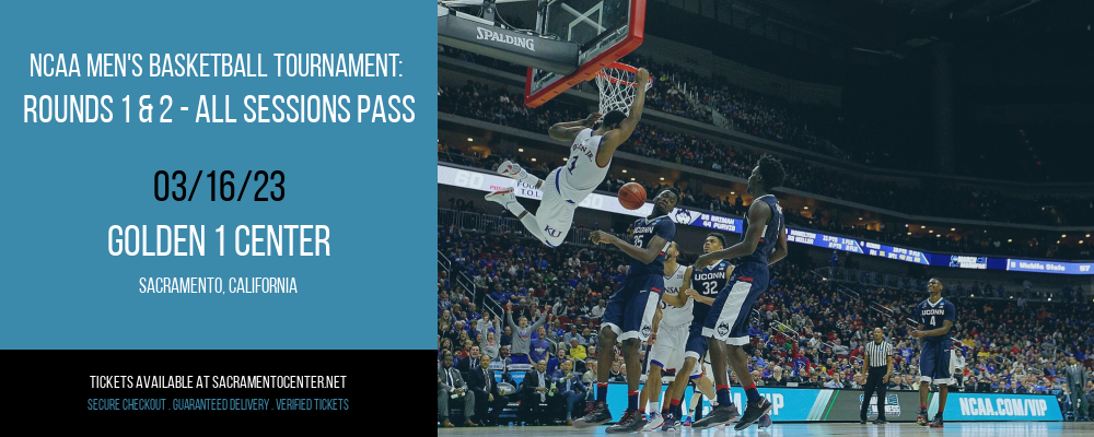 NCAA Men's Basketball Tournament: Rounds 1 & 2 - All Sessions Pass at Golden 1 Center