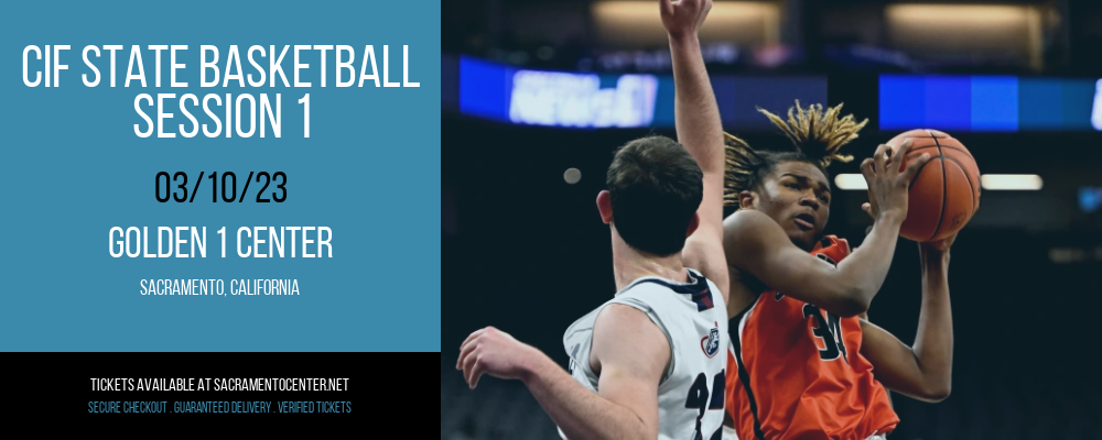 CIF State Basketball - Session 1 at Golden 1 Center