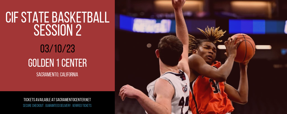 CIF State Basketball - Session 2 at Golden 1 Center