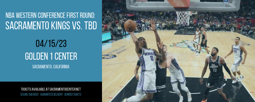 NBA Western Conference First Round: Sacramento Kings vs. TBD at Golden 1 Center