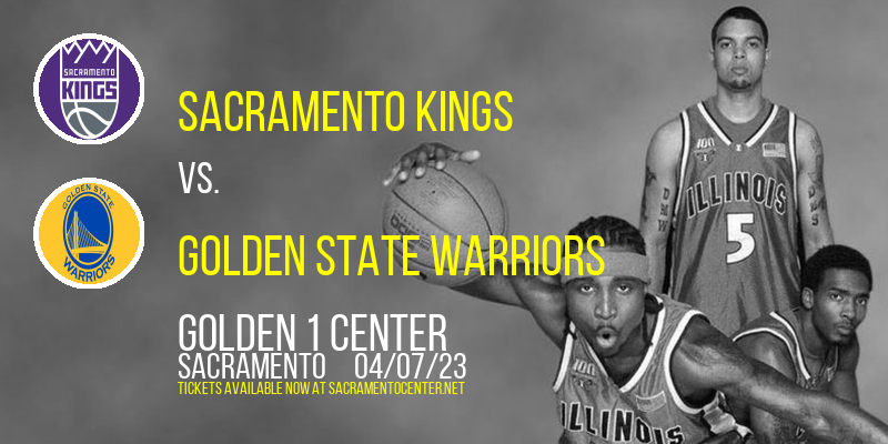 Sacramento Kings vs. Golden State Warriors at Golden 1 Center