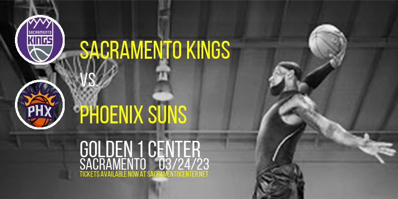 Sacramento Kings vs. Phoenix Suns at Golden 1 Center tickets Sacramento Kings vs. Phoenix Suns at Golden 1 Center