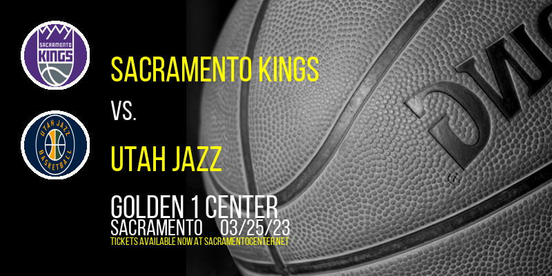 Sacramento Kings vs. Utah Jazz at Golden 1 Center