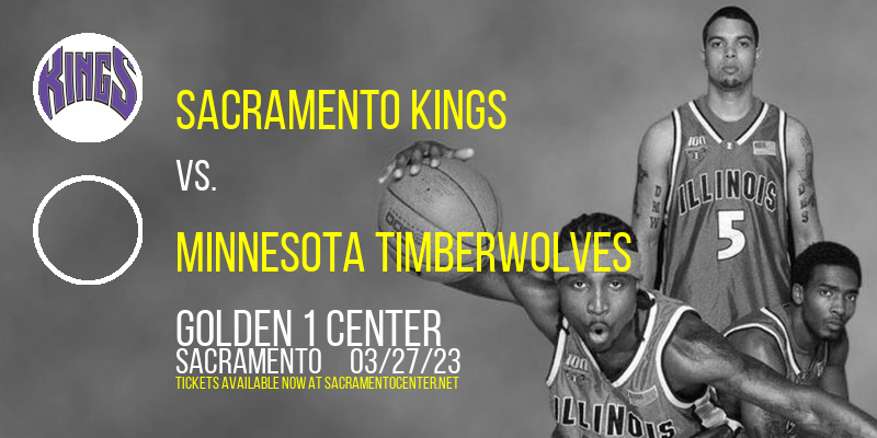 Sacramento Kings vs. Minnesota Timberwolves at Golden 1 Center