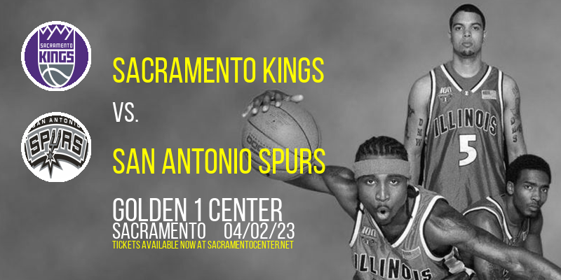 Sacramento Kings vs. San Antonio Spurs at Golden 1 Center