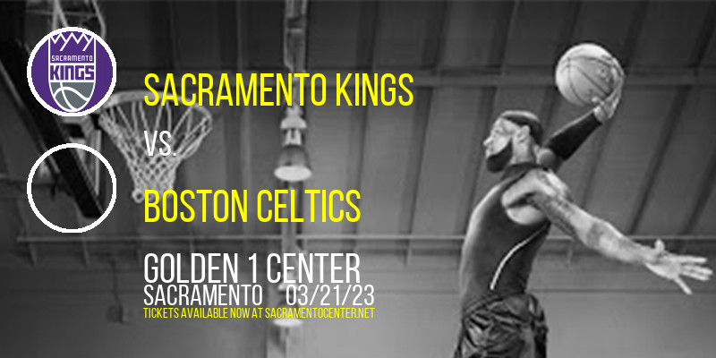 Sacramento Kings vs. Boston Celtics at Golden 1 Center